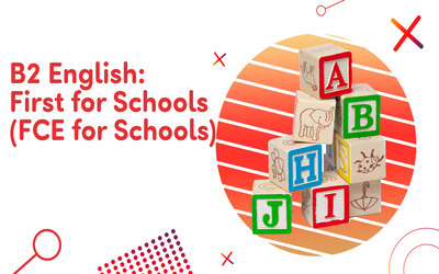 B2 English: First for Schools (FCE for Schools)